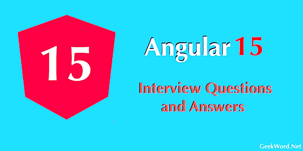 Angular 15 Interview Questions and Answers